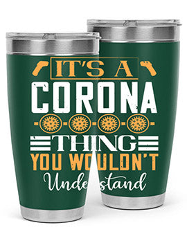 it’s a corona thing you wouldn’t understand Style 29#- corona virus- Tumbler