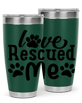 love rescued me Style 72#- dog- Tumbler