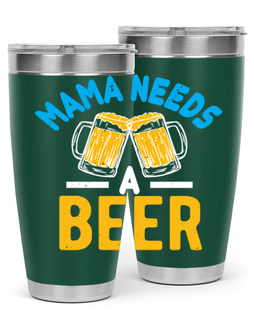 mama needs a beer 61#- beer- Tumbler