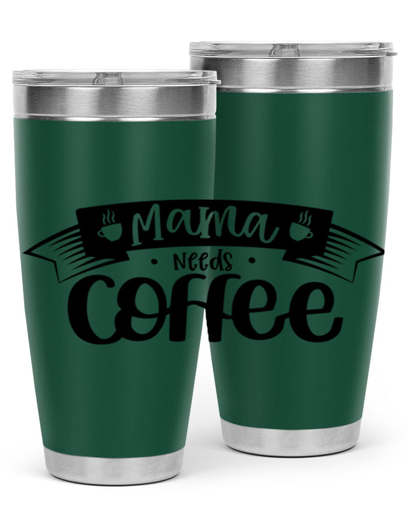 mama needs coffee 67#- coffee- Tumbler