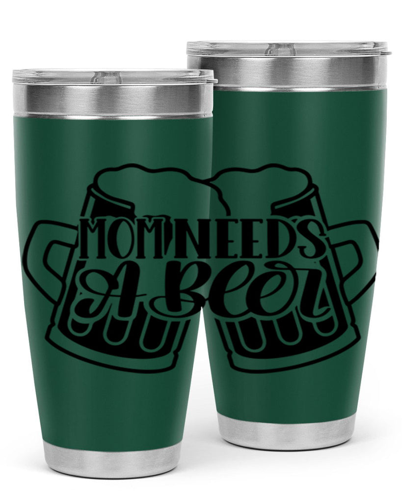 mom needs a beer 25#- beer- Tumbler