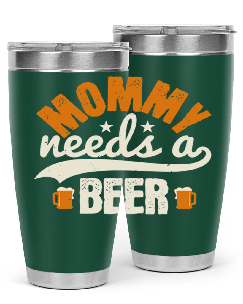 mommy needs a beer 60#- beer- Tumbler