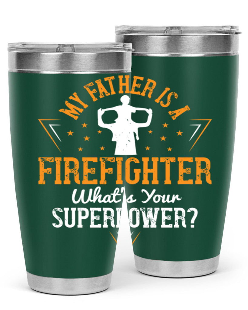 my father is a firefighter whats your superpower 214#- fathers day- Tumbler