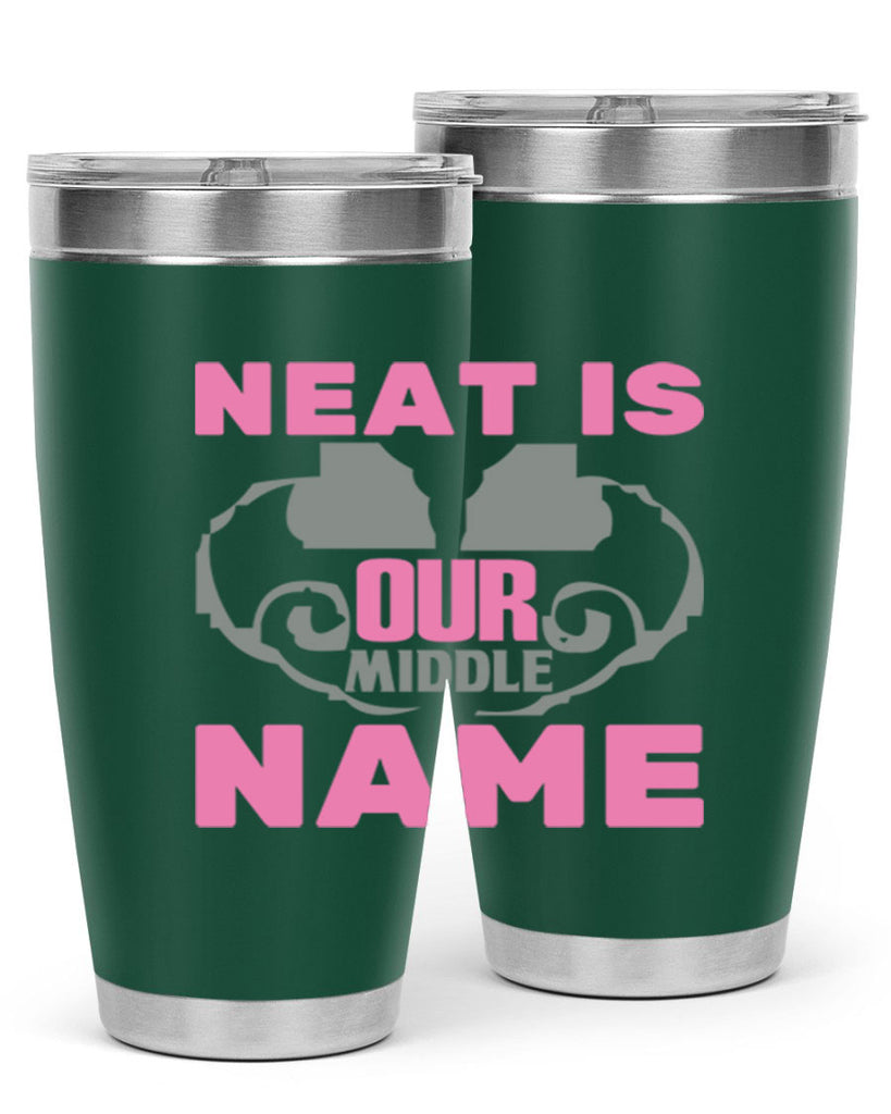 neat is our middle name Style 21#- cleaner- tumbler