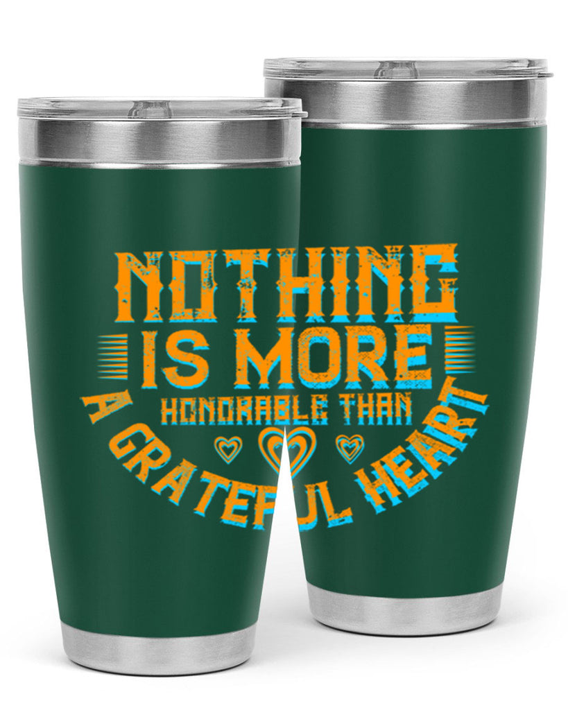 nothing is more honorable than a grateful heart 21#- thanksgiving- Tumbler