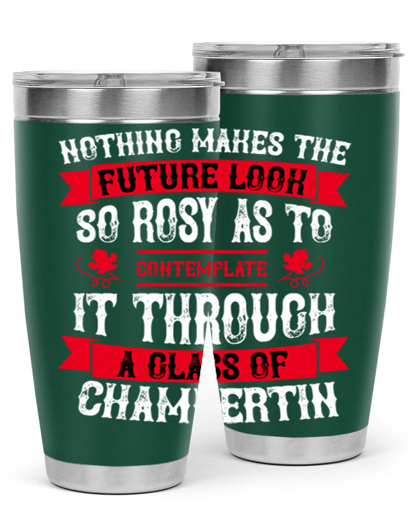 nothing makes the future look so rosy as to 67#- wine- Tumbler