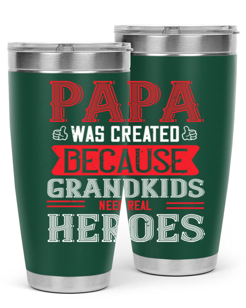 papa was created because grandkids need real 14#- grandpa - papa- Tumbler