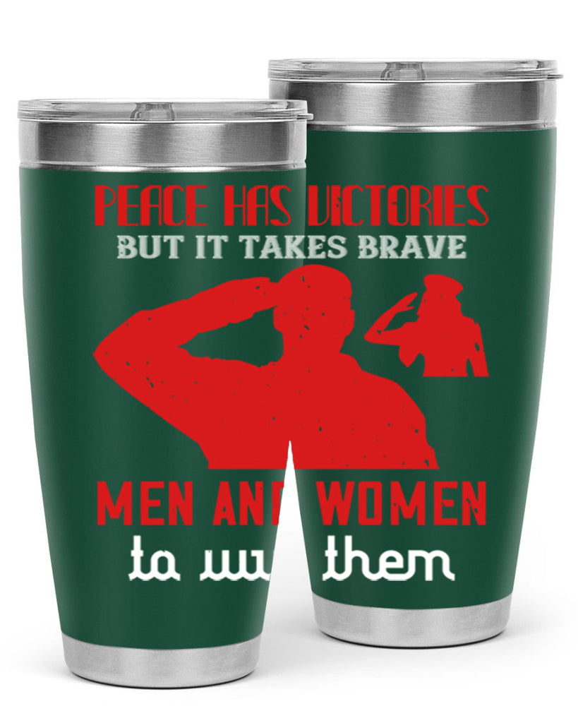 peace has victories but it takes brave 94#- Veterns Day- Tumbler