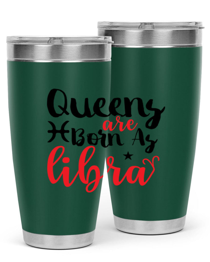 queens Are Born As Libra 387#- zodiac- Tumbler