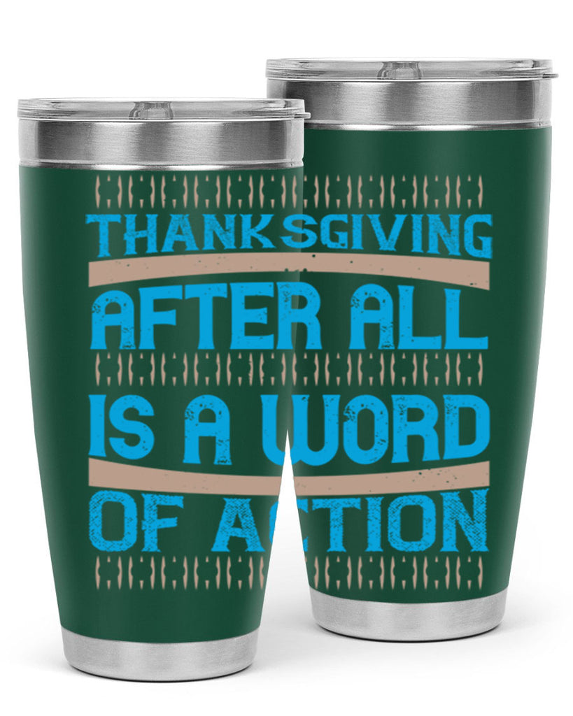 thanksgiving after all is a word of action 9#- thanksgiving- Tumbler