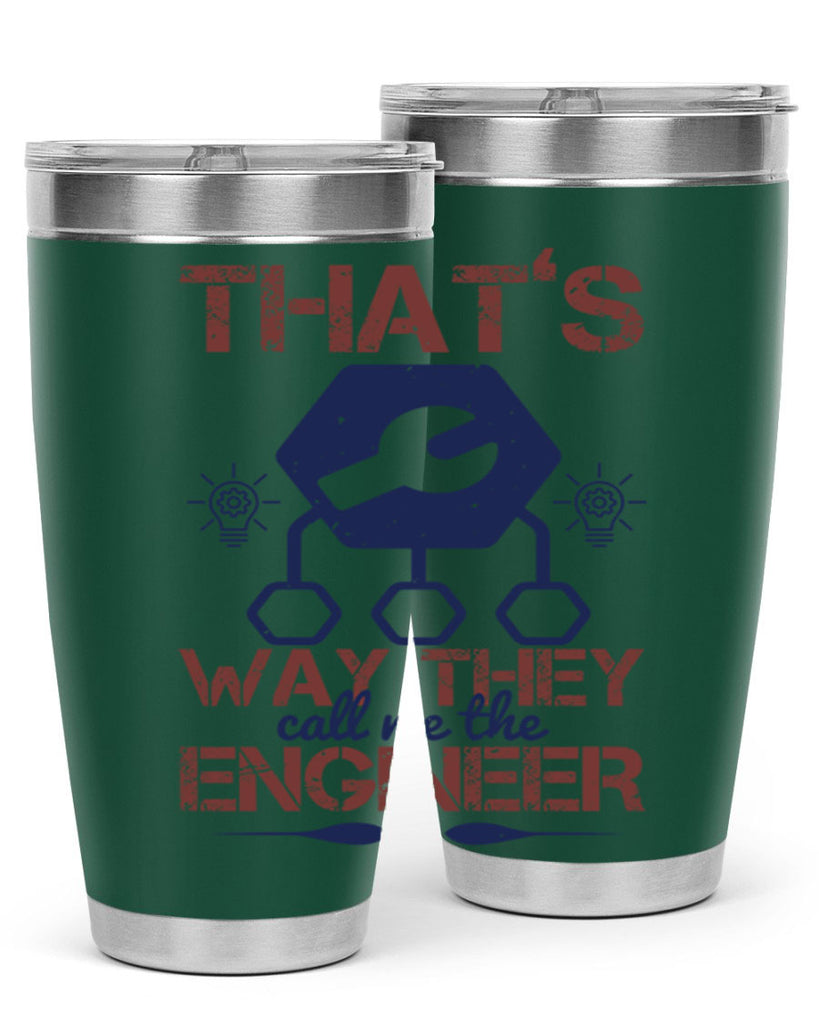 thats way they call me the engineer Style 37#- engineer- tumbler