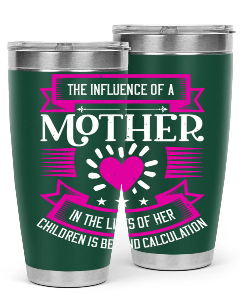the influence of a mother 31#- mothers day- Tumbler