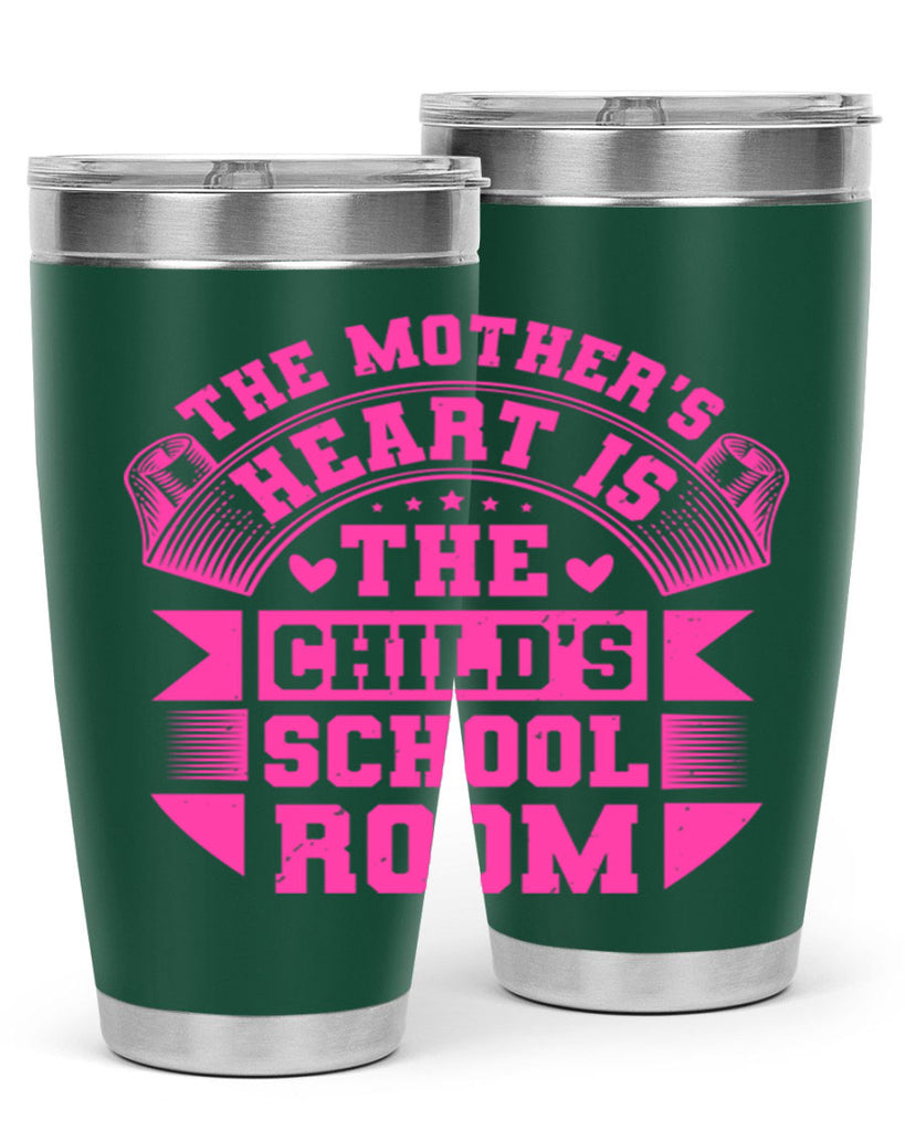 the mothers heart is the childs school room 26#- mothers day- Tumbler