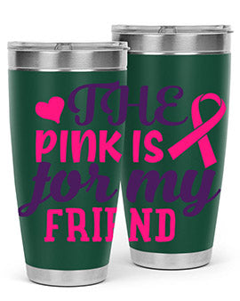 the pink is for my friend Style 2#- breast cancer- Tumbler