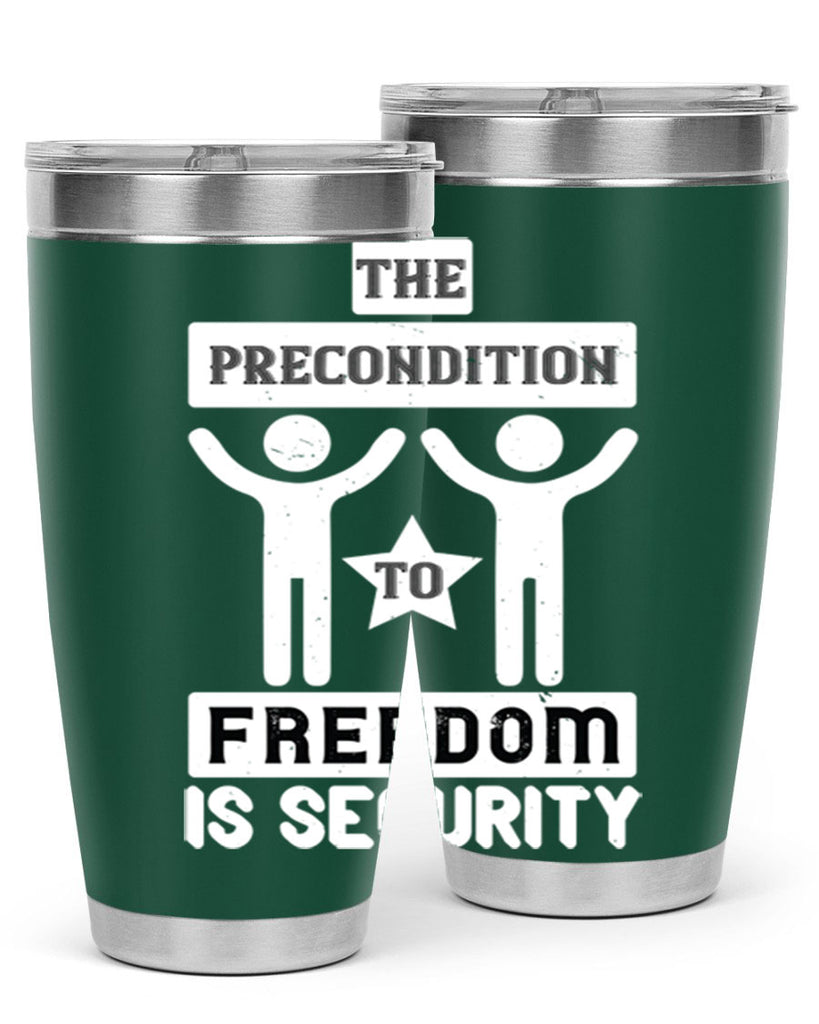 the precondition to freedom is security 28#- Veterns Day- Tumbler