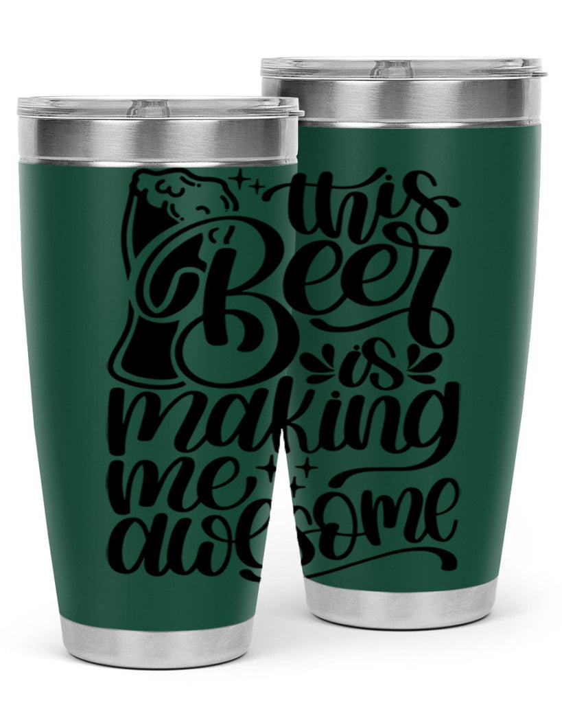 this beer is making me awesome 19#- beer- Tumbler