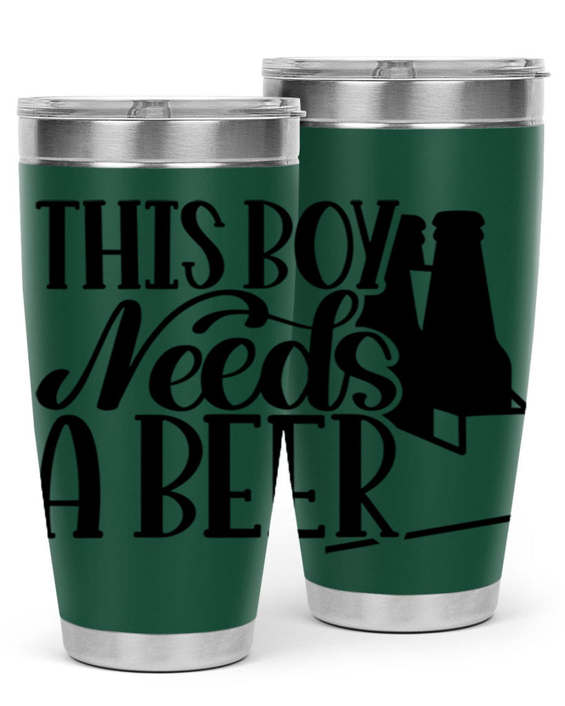 this boy needs a beer 18#- beer- Tumbler