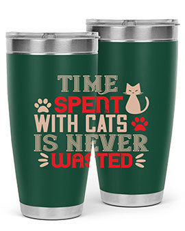 time spend with cat is never wasted Style 121#- cat- Tumbler