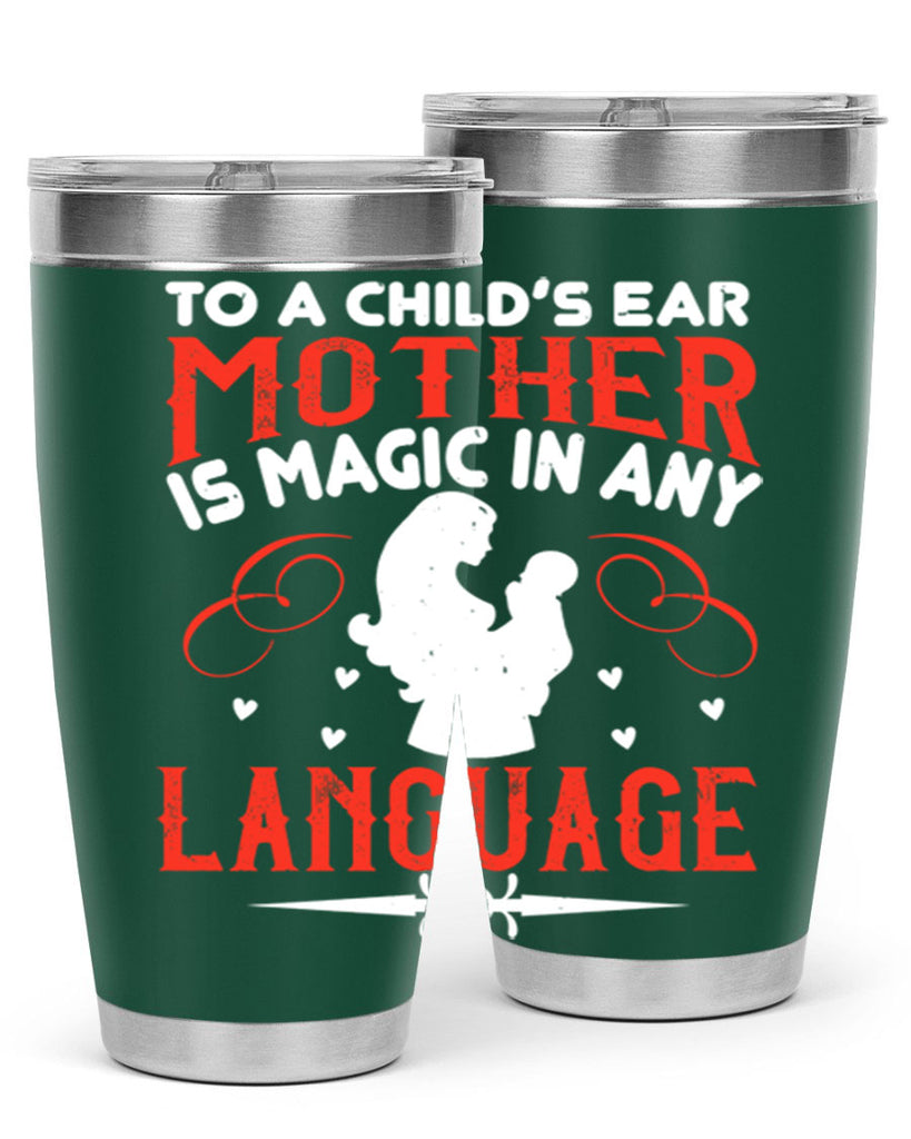 to a child’s ear ‘mother’ is magic in any language 34#- mom- Tumbler