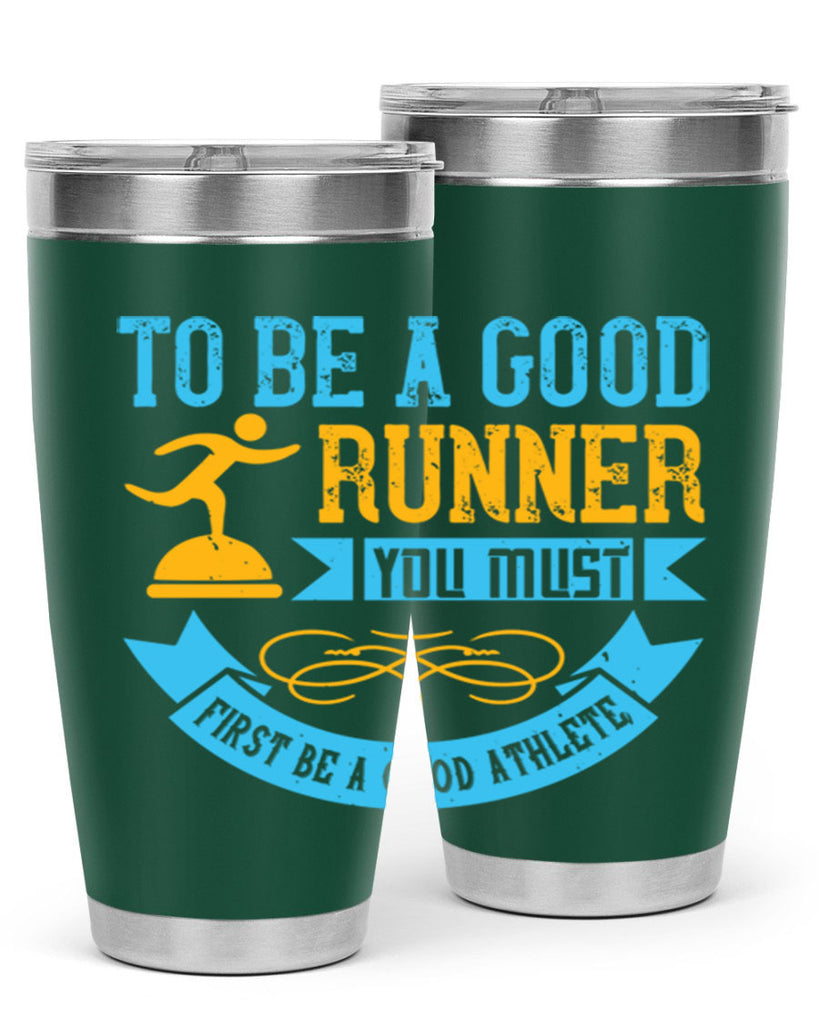 to be a good runner you must first be a good athlete 7#- running- Tumbler