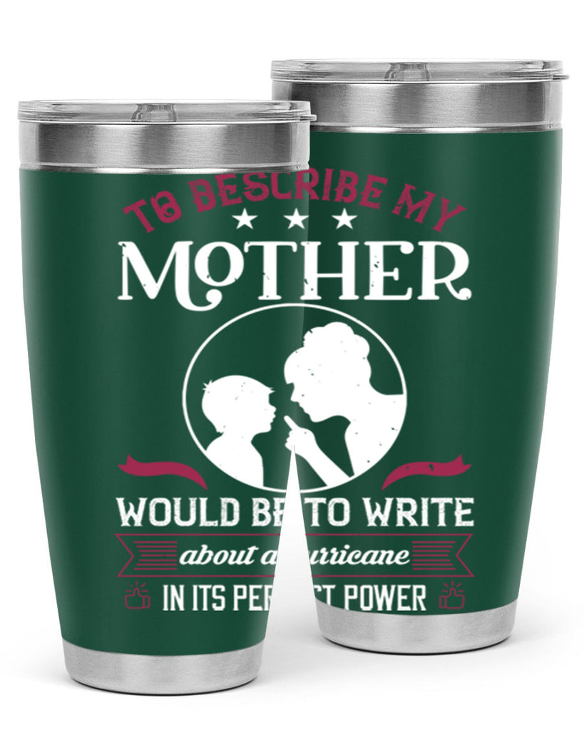 to describe my mother 19#- mothers day- Tumbler