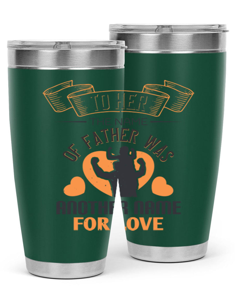 to her the name of father 144#- fathers day- Tumbler