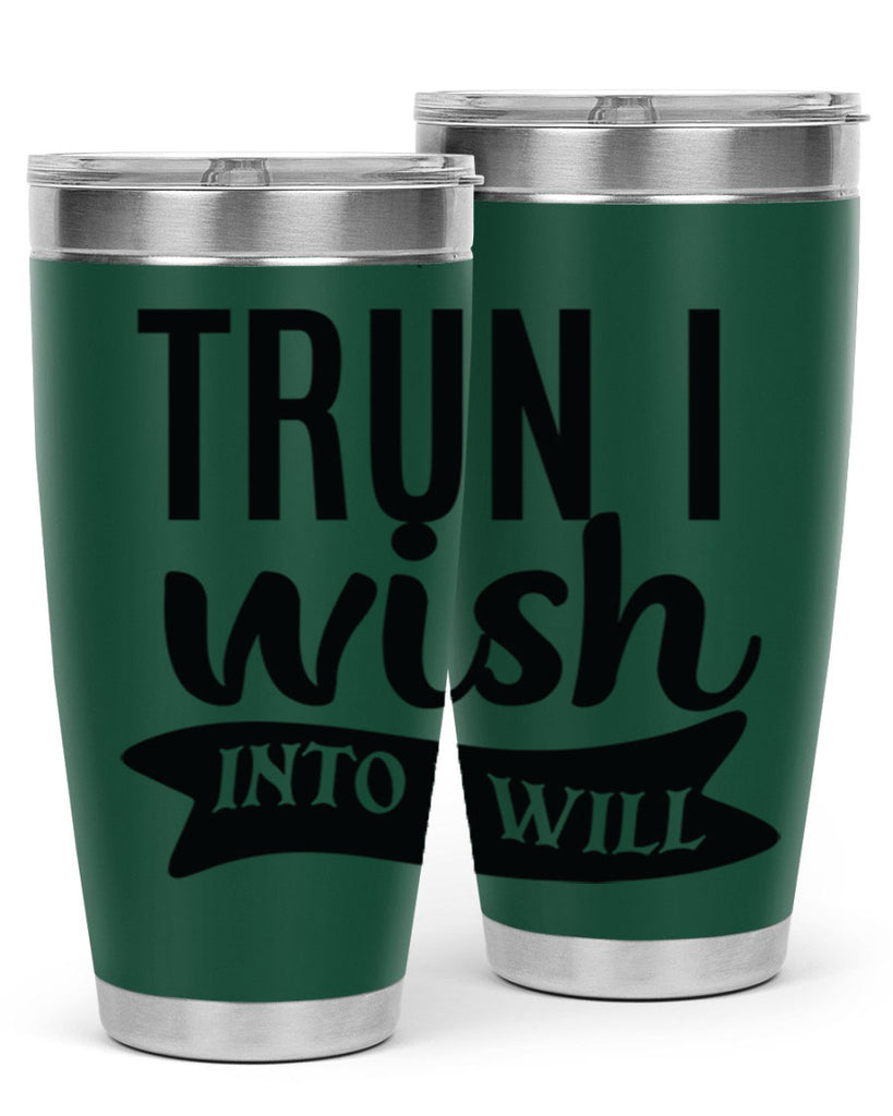 trun i wish into i will Style 66#- motivation- Tumbler
