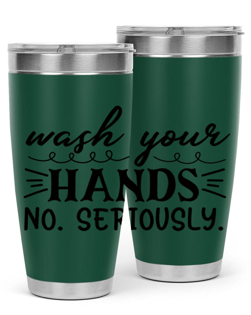 wash your hands no seriously 54#- bathroom- Tumbler
