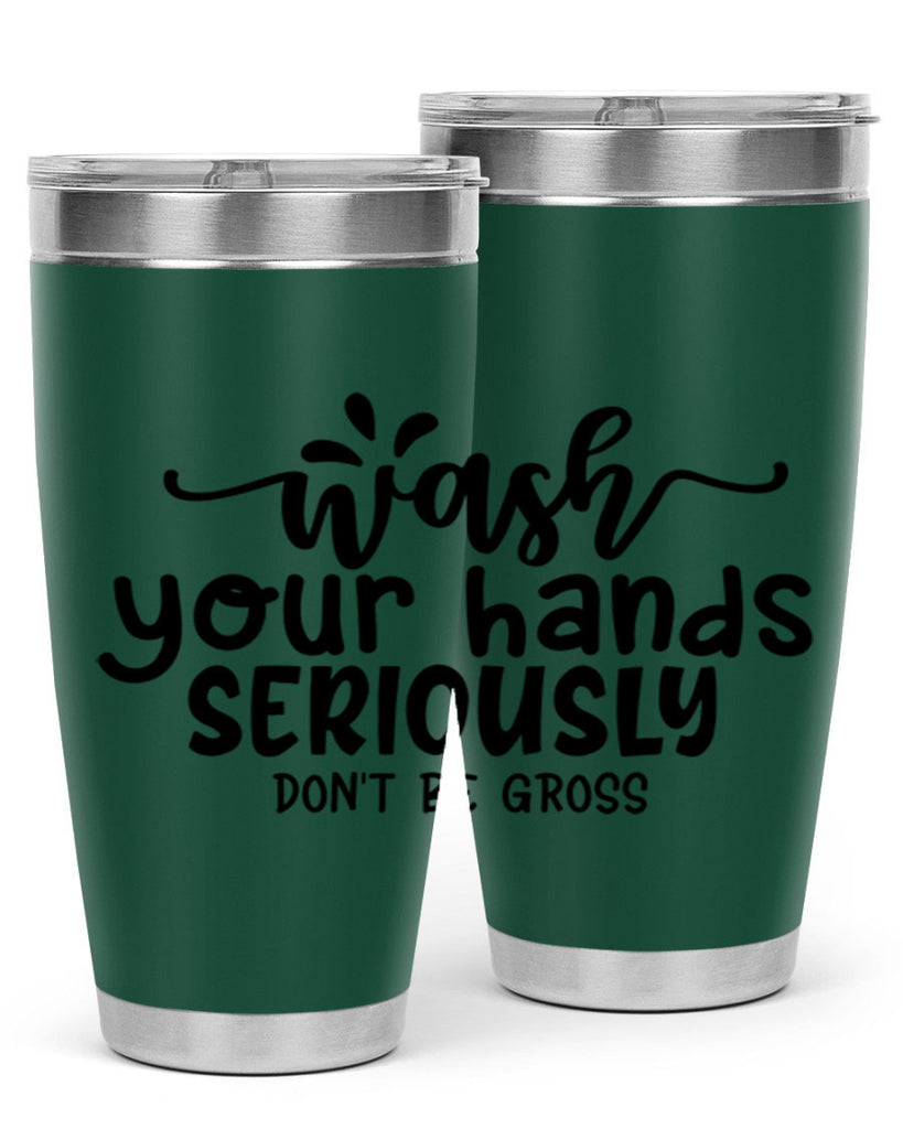 wash your hands seriously dont be gross 53#- bathroom- Tumbler