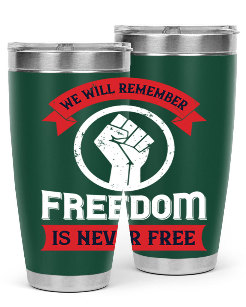 we will remeber freedom is never free 6#- Veterns Day- Tumbler