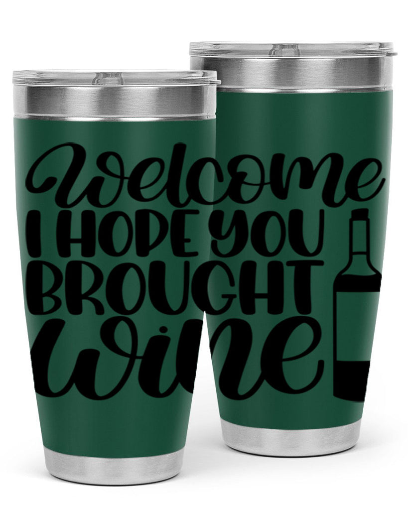 welcome i hope you brought wine 25#- wine- Tumbler