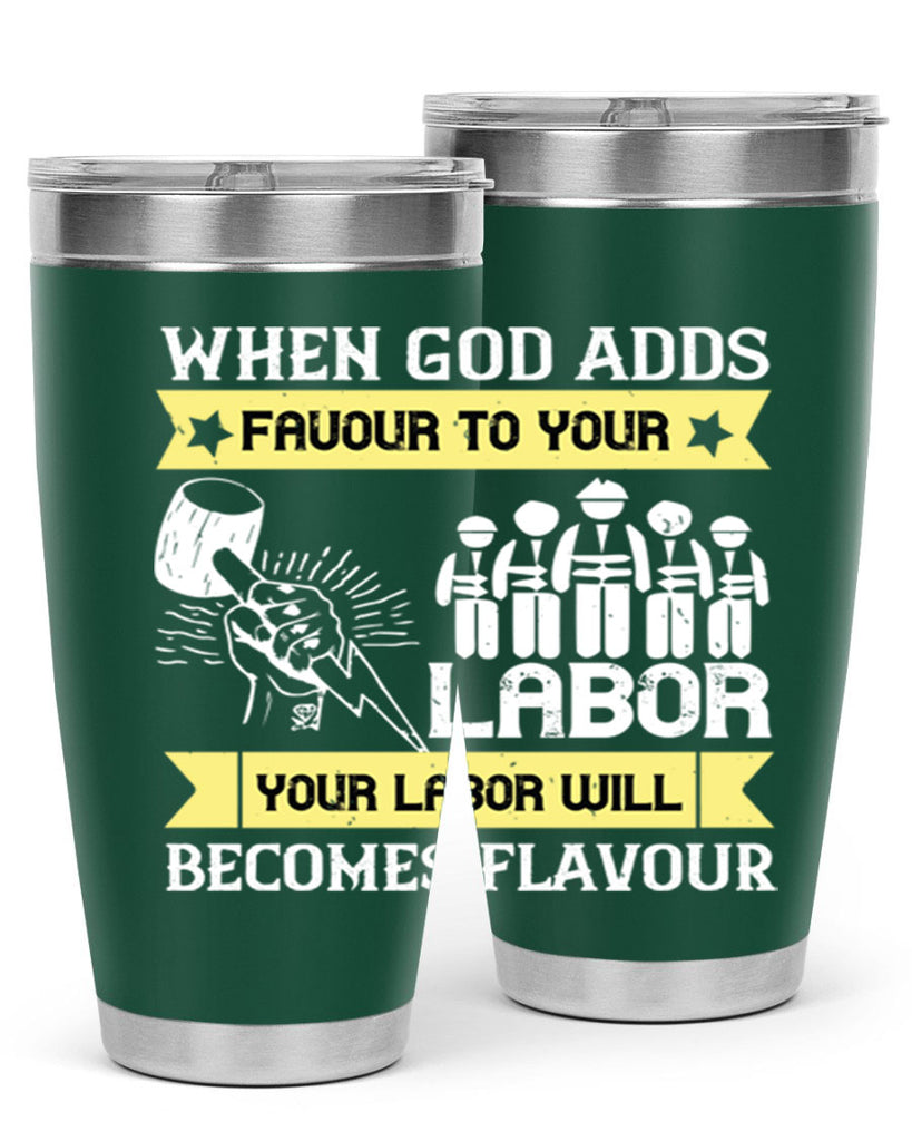 when god adds favour to your labor your labor will becomes flavour 11#- labor day- Tumbler