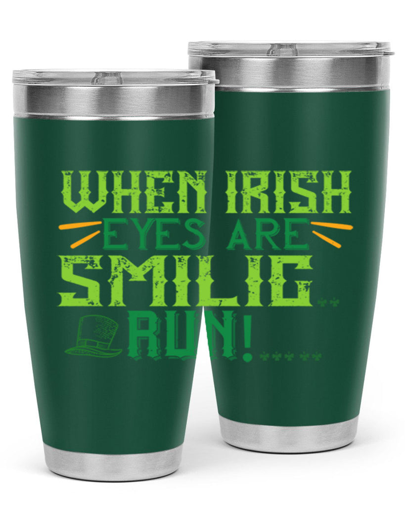when irish eyes are smilig run Style 6#- St Patricks Day- Tumbler