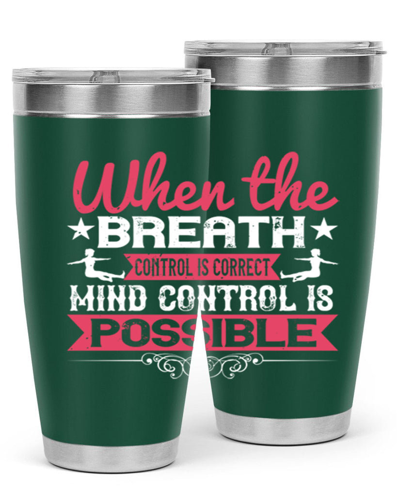when the breath control is correct mind control is possible 40#- yoga- Tumbler
