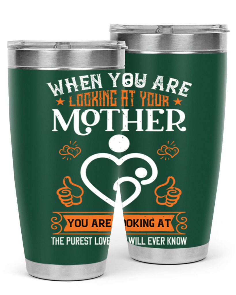 when you are looking 15#- mothers day- Tumbler