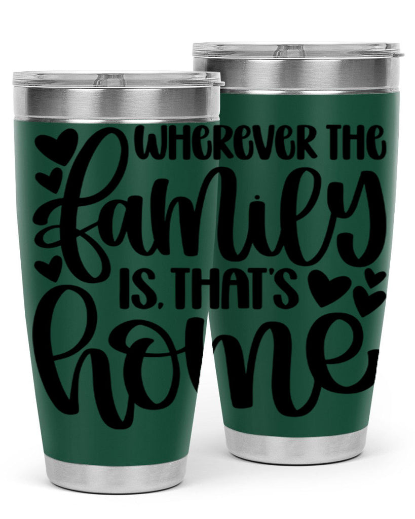 wherever the family is thats home 1#- home- Tumbler