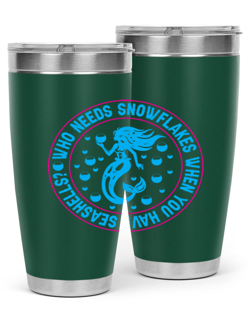 who needs snowflakes when you have seashells 667#- mermaid- Tumbler