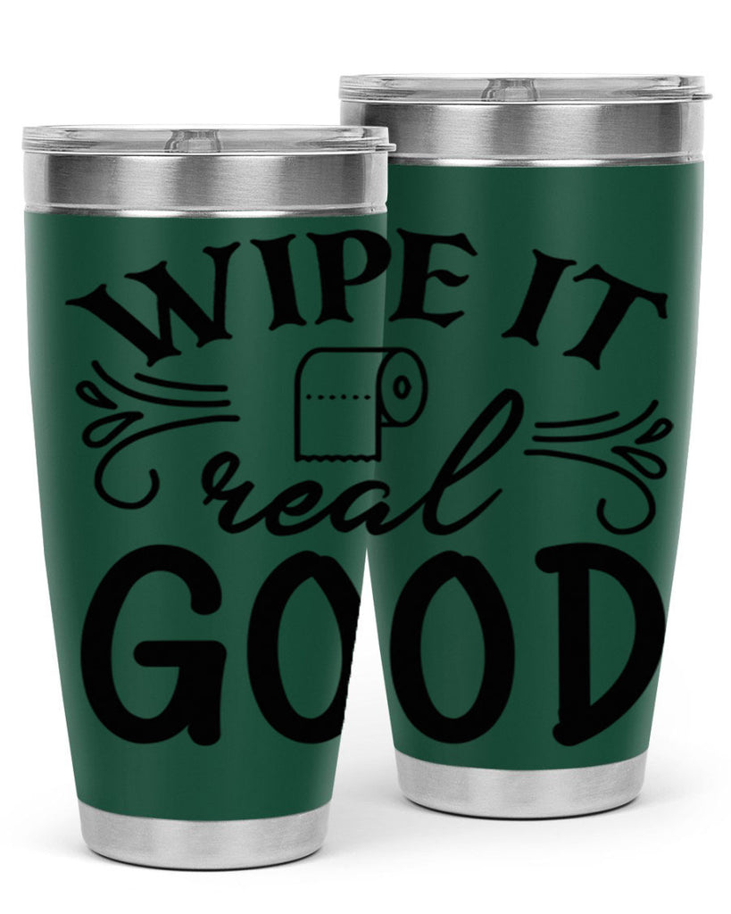 wipe it real good 50#- bathroom- Tumbler