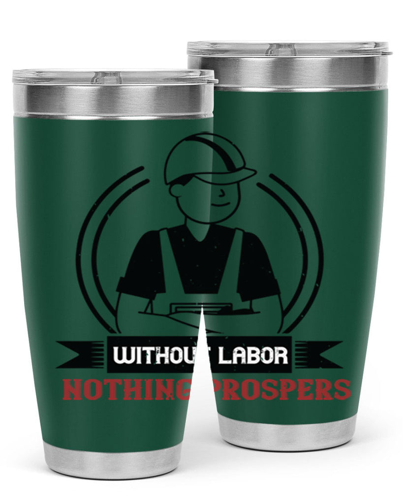 without labor nothing prospers 8#- labor day- Tumbler
