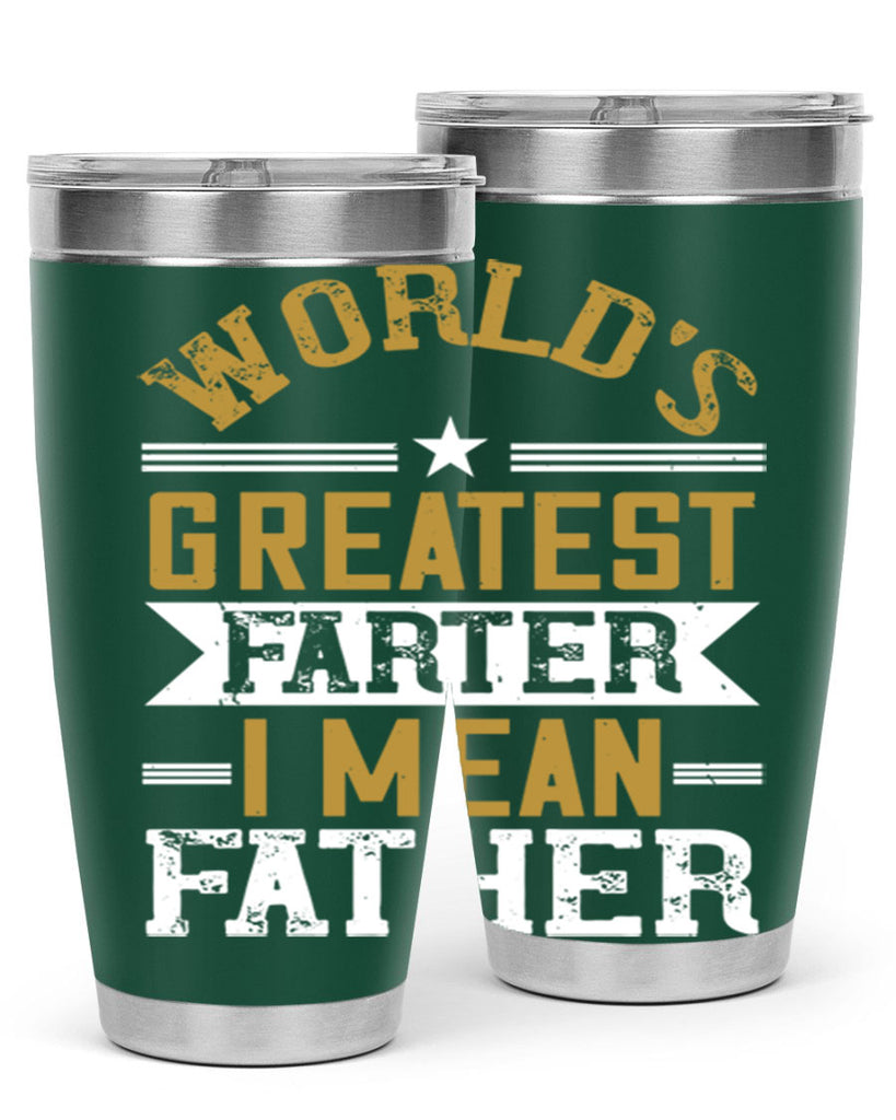 world’s greatest farter i mean my father 139#- fathers day- Tumbler