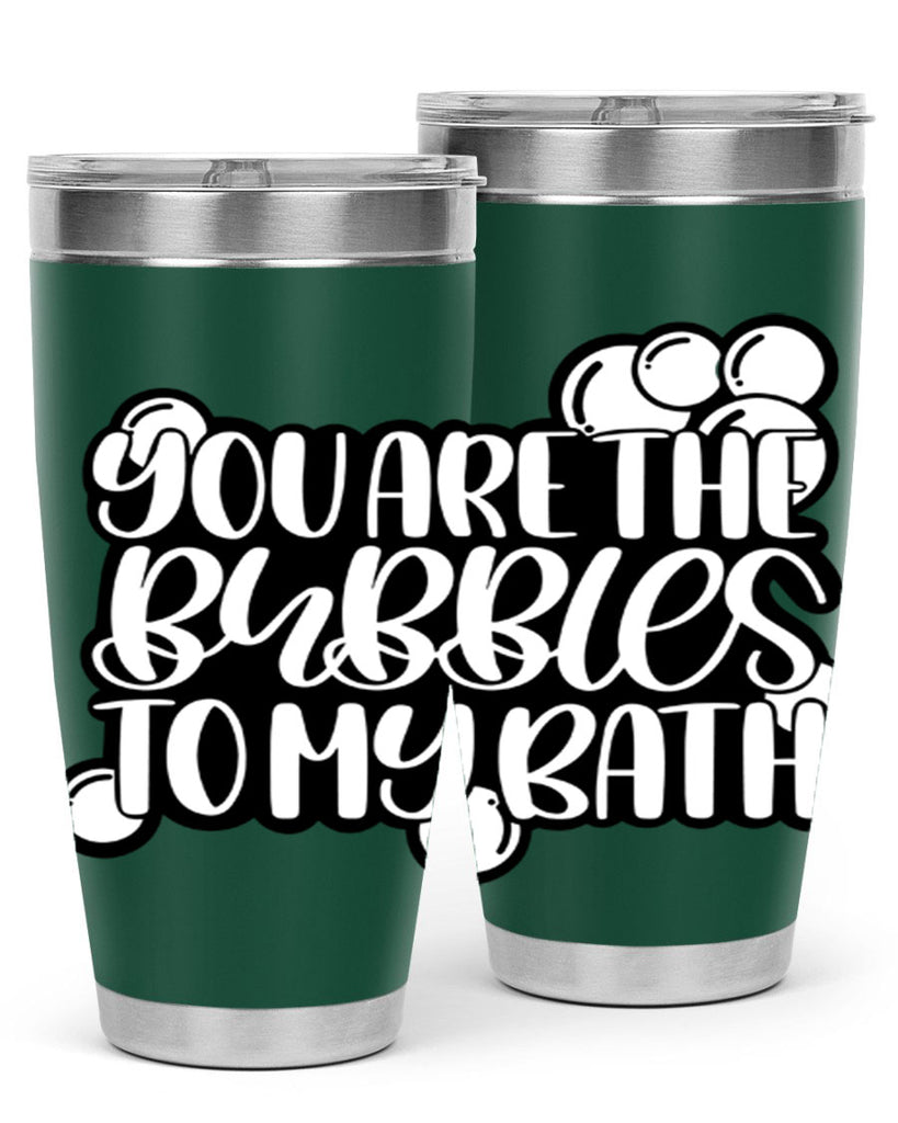 you are the bubbles to my bath 2#- bathroom- Tumbler