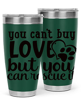 you cant buy love but you can rescue it Style 54#- dog- Tumbler