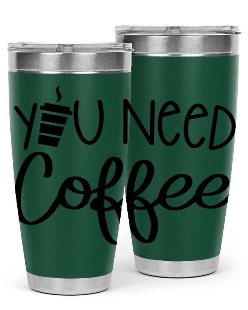 you need coffee 6#- coffee- Tumbler
