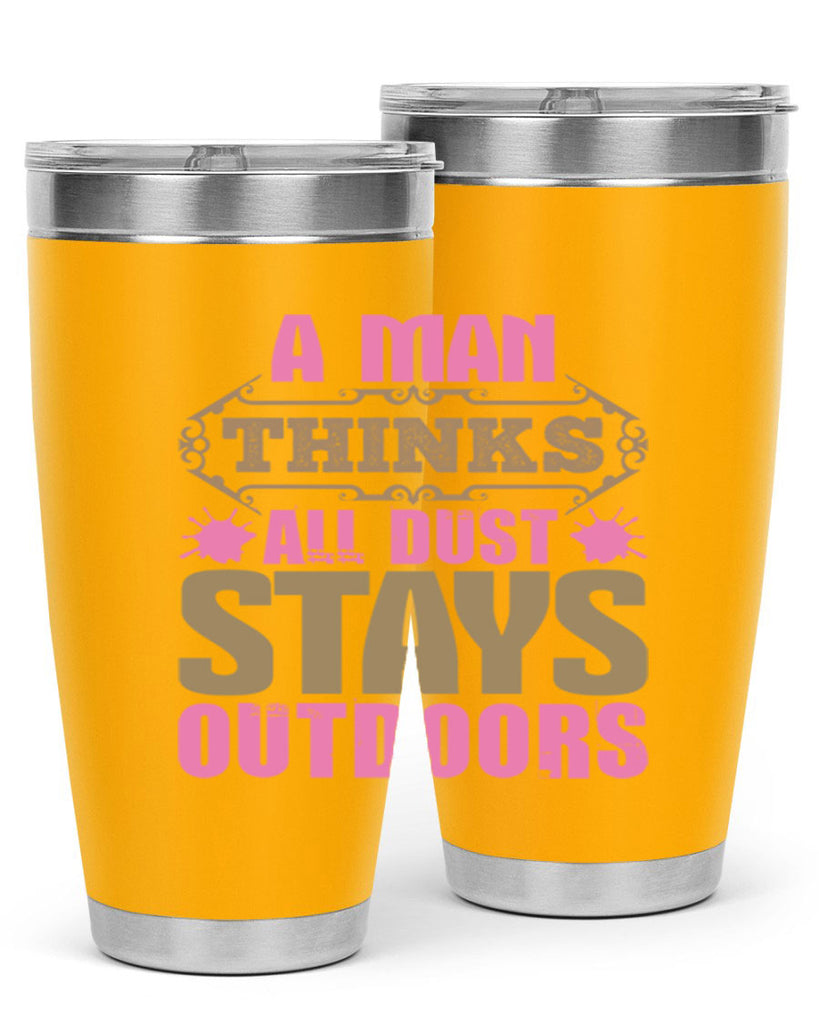 A man thinks all dust stays outdoors Style 6#- cleaner- tumbler
