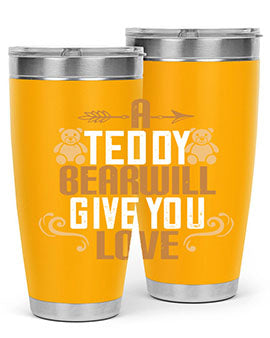 A teddy bear will give you love 2#- Bears- Tumbler