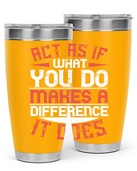 Act as if what you do makes a difference It does Style 48#- volunteer- Tumbler
