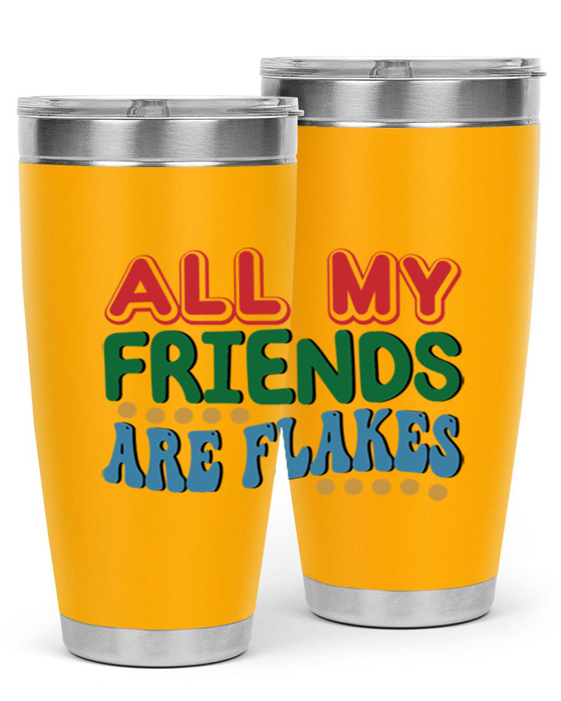 All My Friends Are Flakes 6#- winter- Tumbler