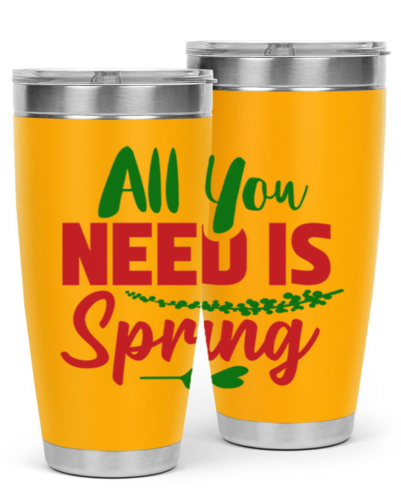 All You Need is Spring 17#- spring- Tumbler