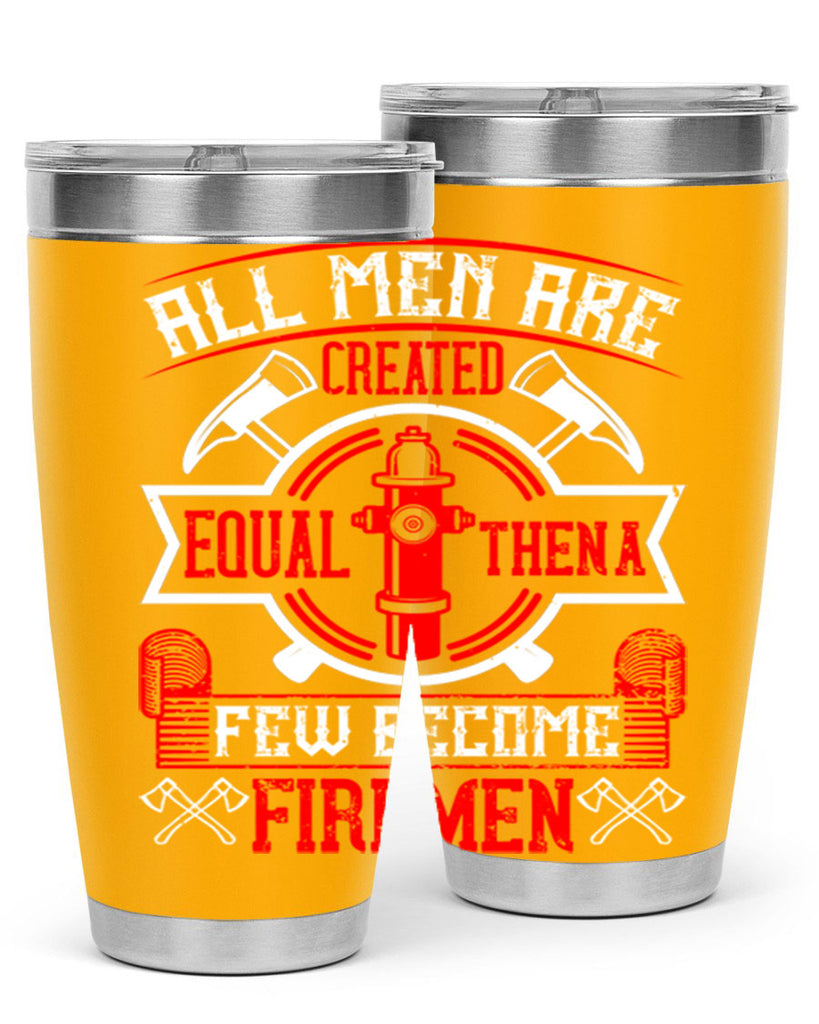 All men are created equal then a few become firemen Style 93#- fire fighter- tumbler