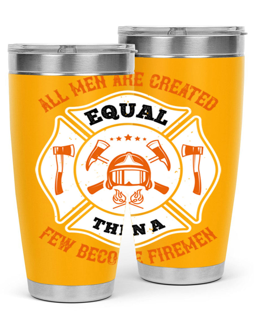 All men are created equal then a few become firemen Style 94#- fire fighter- tumbler